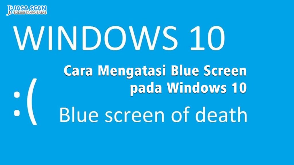 Cara Mengatasi Blue Screen pada Windows 10