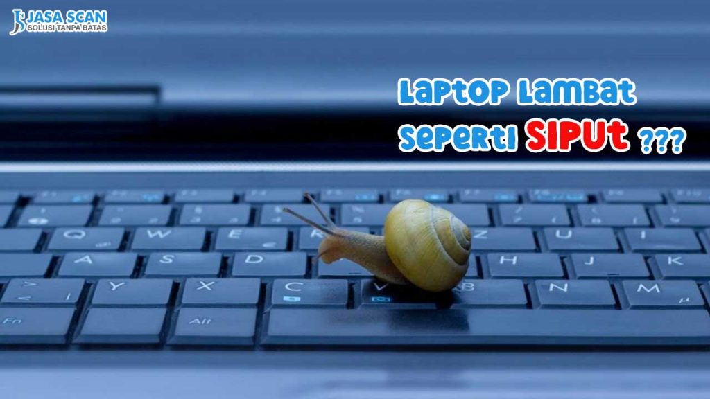 Laptop Lambat Seperti Siput