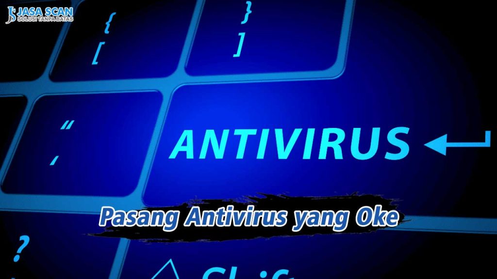 Pasang Antivirus yang Oke