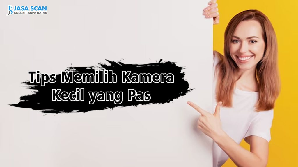 Tips Memilih Kamera Kecil yang Pas