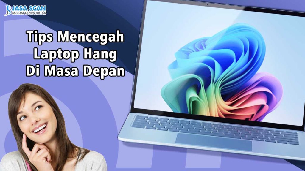 Tips Mencegah Laptop Hang di Masa Depan